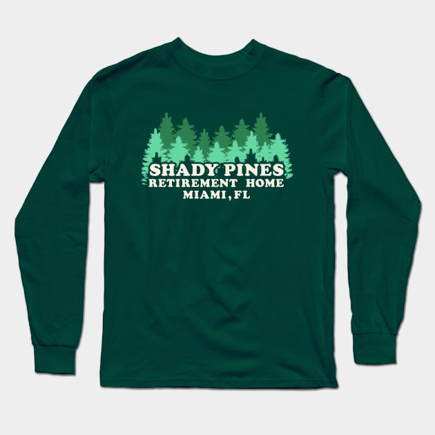 Shady Pines Retirement Home Long Sleeve T-Shirt by machmigo